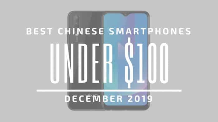 Best Chinese Phones under $100 2019