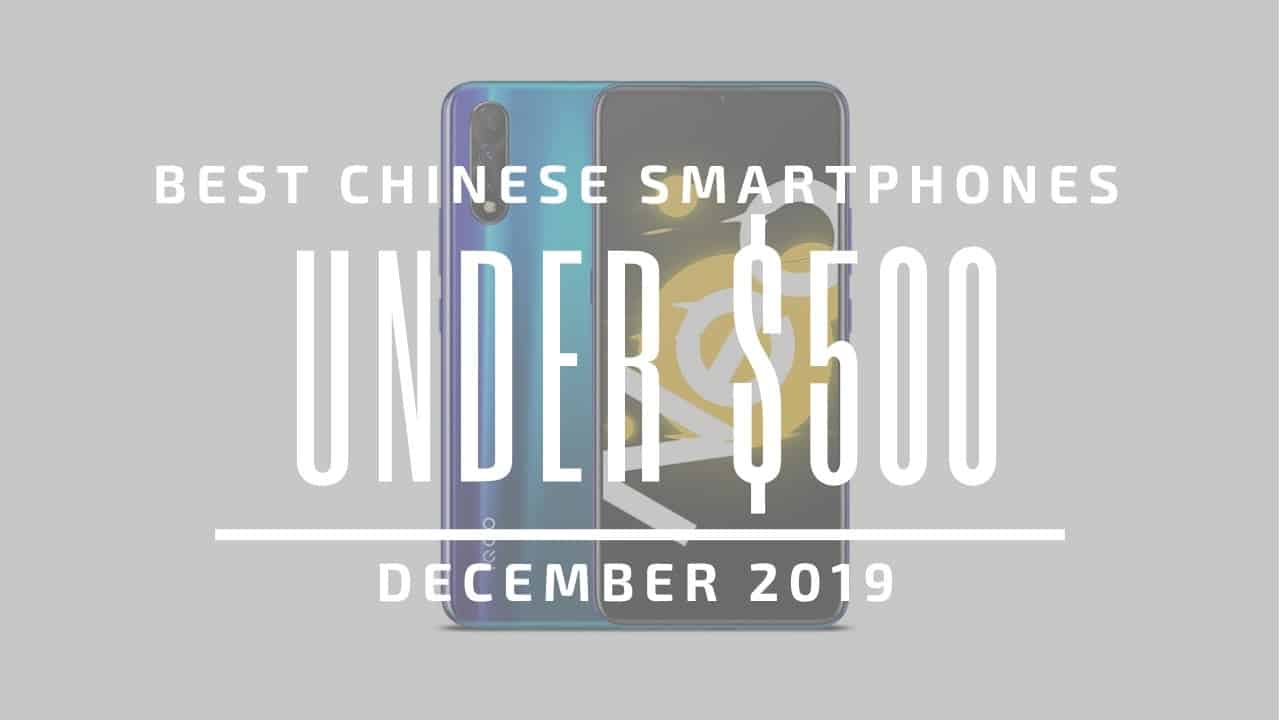 Best Chinese Phones under $500 2019