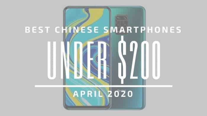 Best Chinese Phones for Under $200 – April 2020