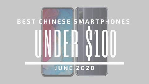 Top 5 Best Chinese Phones for Under $100 – June 2020