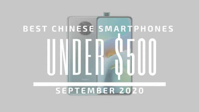 Best Chinese Phones for Under $500 – September 2020