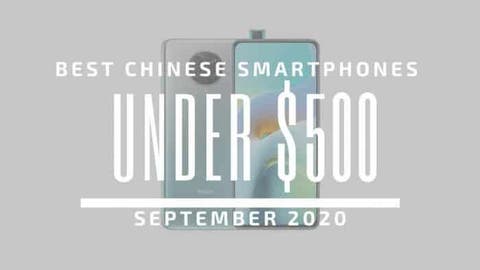 Best Chinese Phones for Under $500 – September 2020
