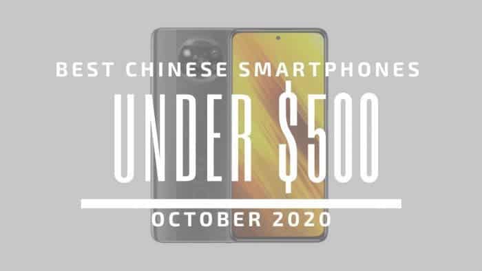Top 5 Best Chinese Phones for Under $500 – October 2020