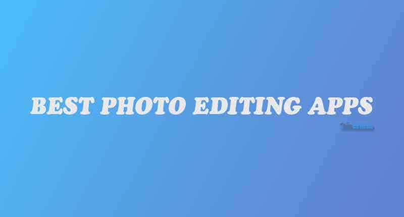 Best Photo Editing Apps for Android and iOS - Gizchina.com