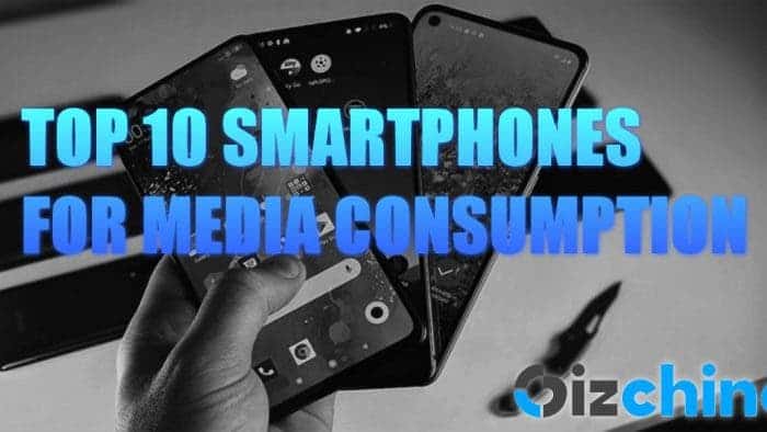 Top 10 Smartphones for Media Consumption