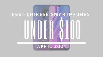 Best Chinese Smartphones for Under $100 April 2021