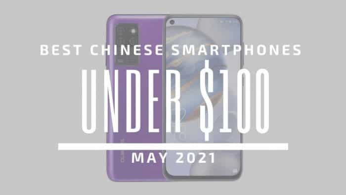 Best Chinese Smartphones for Under $100 – May 2021