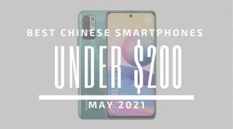 Best Chinese Smartphones for Under $200 - May 2021