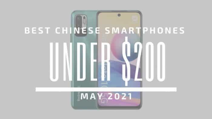 Best Chinese Smartphones for Under $200 - May 2021
