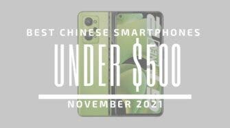 Best Chinese Smartphones for Under $500 – November 2021
