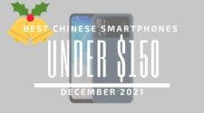 Best Chinese Smartphones for Under $150 – December 2021