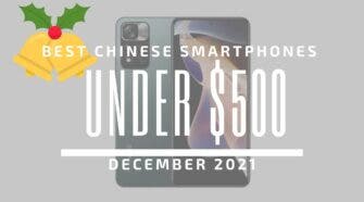 Best Chinese Smartphones for Under $500 – December 2021