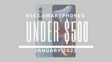 Best Smartphones for Under $500 – January 2022