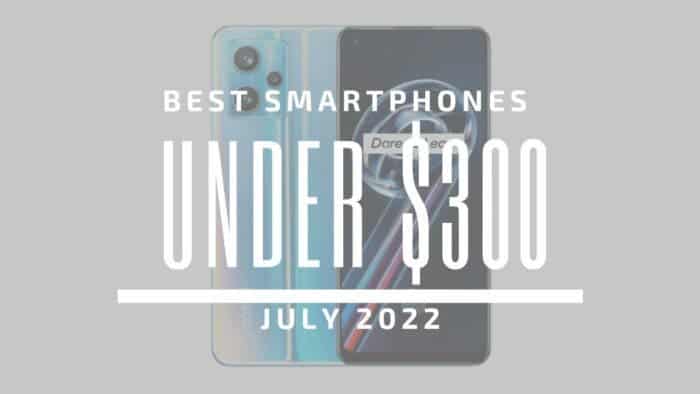 Best Smartphones $300 july 2022
