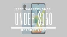 Best Smartphones for Under $150 – October 2022