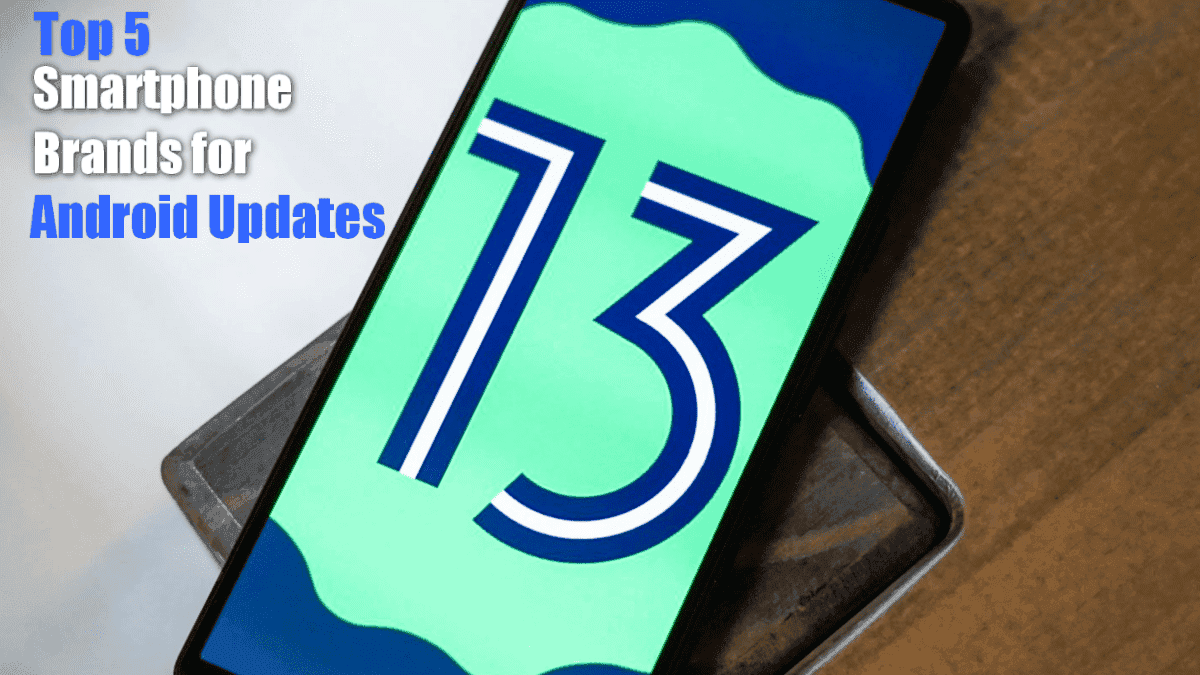 Top 5 Smartphone Brands for Android updates