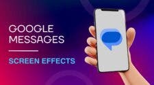 Google Messages Screen Effects: Rolling Out Now